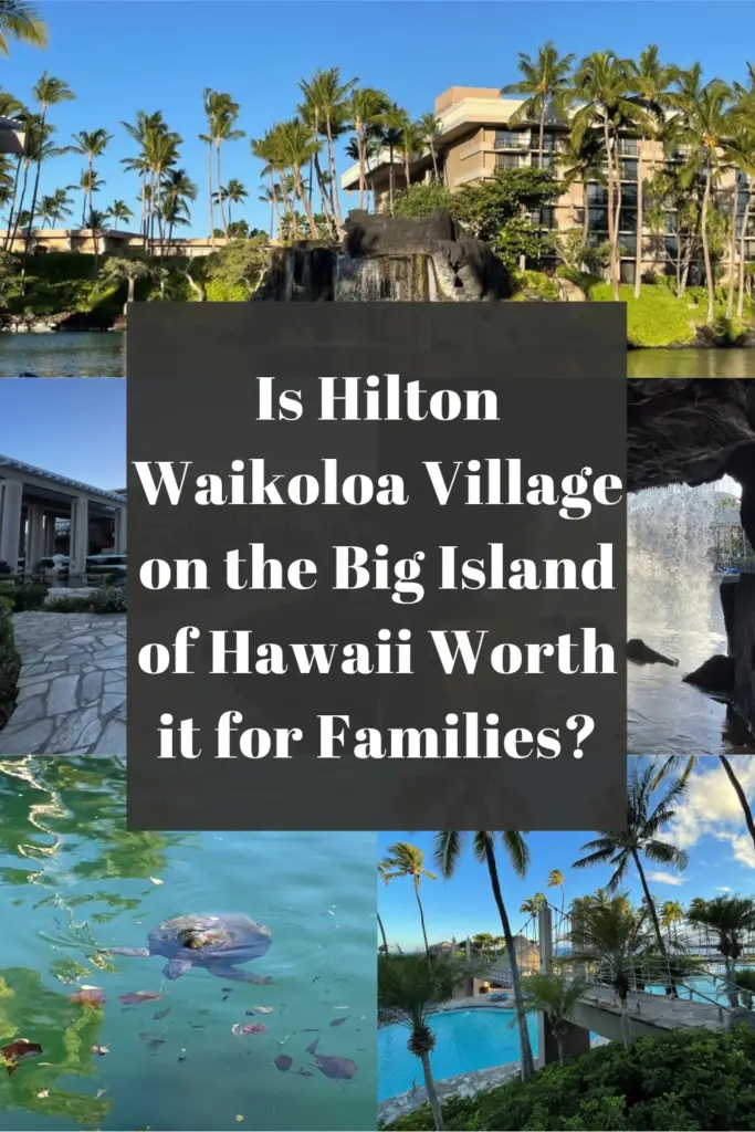 is hilton waikoloa village worth it for families pin