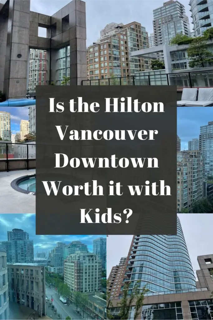 is the hilton vancouver downtown worth it with kids pin